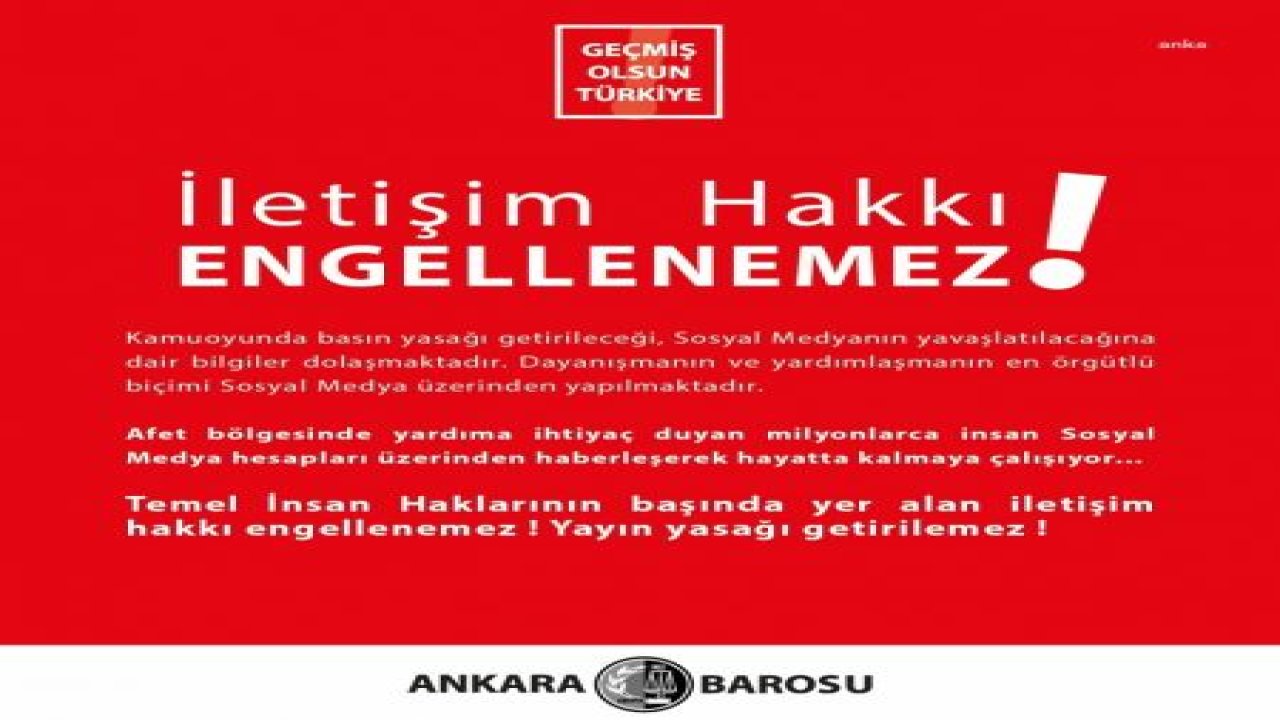 ANKARA BAROSU: “İLETİŞİM HAKKI ENGELLENEMEZ. YAYIN YASAĞI GETİRİLEMEZ”