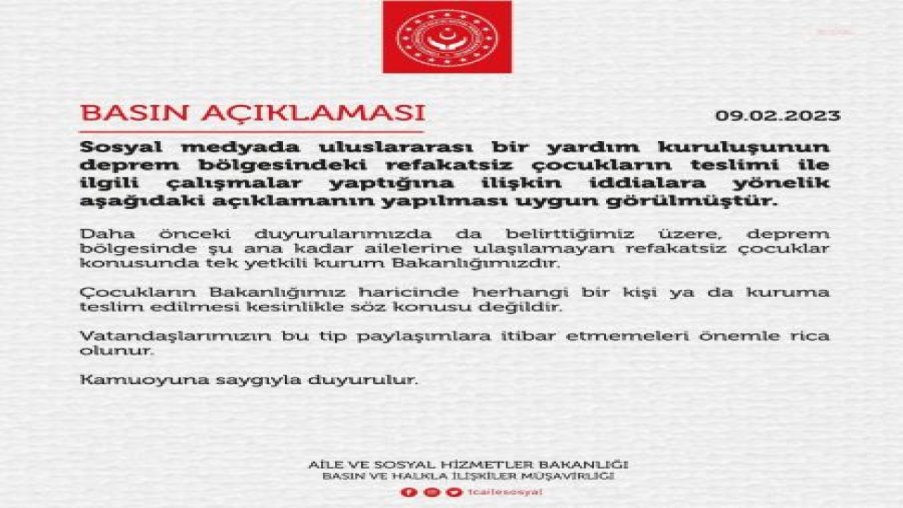 AİLE VE SOSYAL HİZMETLER BAKANLIĞI: ÇOCUKLARIN BAKANLIĞIMIZ HARİCİNDE HERHANGİ BİR KİŞİ YA DA KURUMA TESLİM EDİLMESİ KESİNLİKLE SÖZ KONUSU DEĞİLDİR