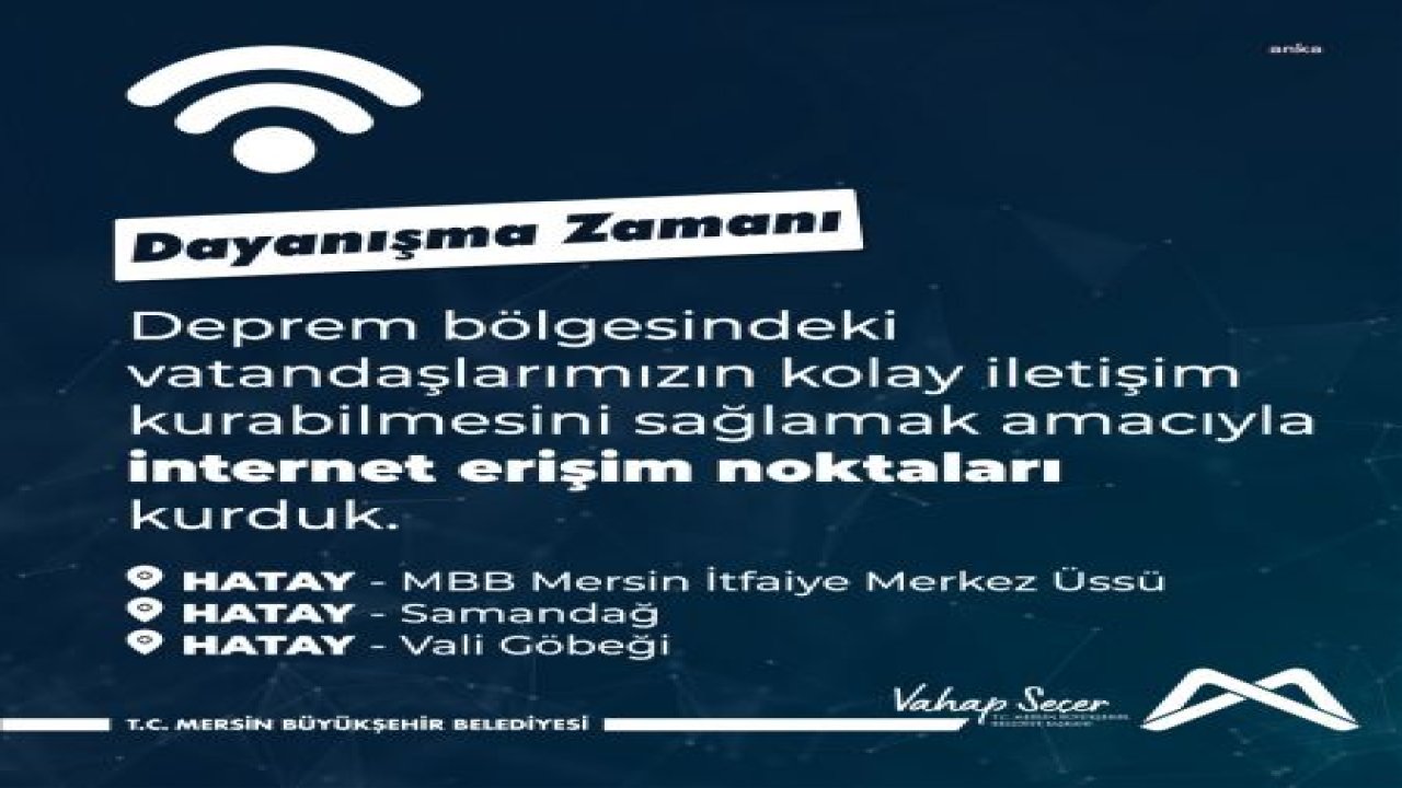 MERSİN BÜYÜKŞEHİR, HATAY’DA 3 AYRI BÖLGEYE İNTERNET ERİŞİM NOKTASI KURDU