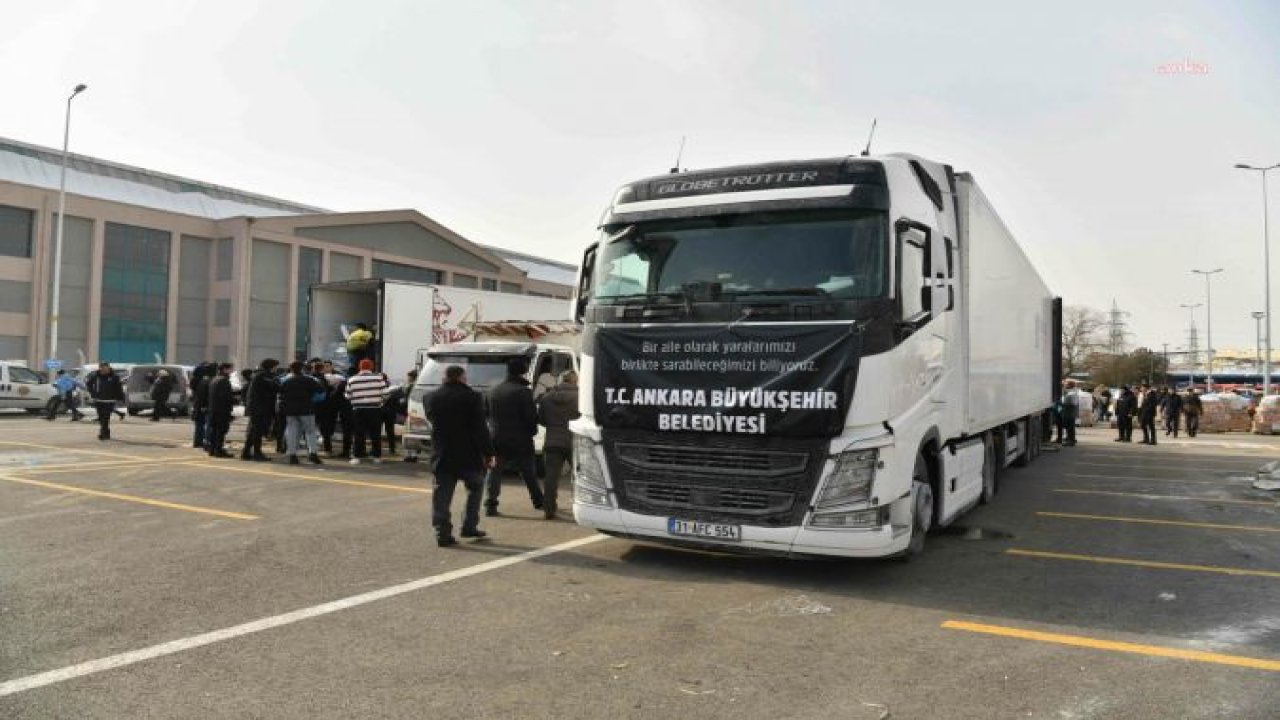 ANKARA BÜYÜKŞEHİR BELEDİYESİ'NDEN DEPREM BÖLGESİNE 500 ADET YARDIM TIR’I