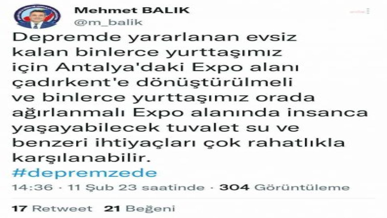 MEHMET BALIK: DEPREMZELER İÇİN ANTALYA'DAKİ EXPO ALANI ÇADIRKENT'E DÖNÜŞTÜRÜLMELİ