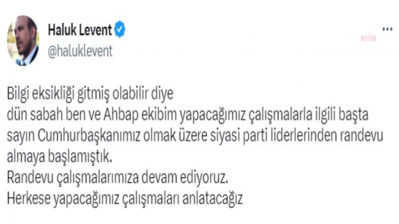 HALUK LEVENT'TEN DEVLET BAHÇELİ'YE: “DAHA DÜN MHP MİLLETVEKİLLERİ ÇADIR KENTİMİZİ ZİYARETE GELMİŞTİ. DANIŞMANLARININ KENDİSİNİ YANLIŞ YÖNLENDİRDİĞİNİ DÜŞÜNÜYORUM"