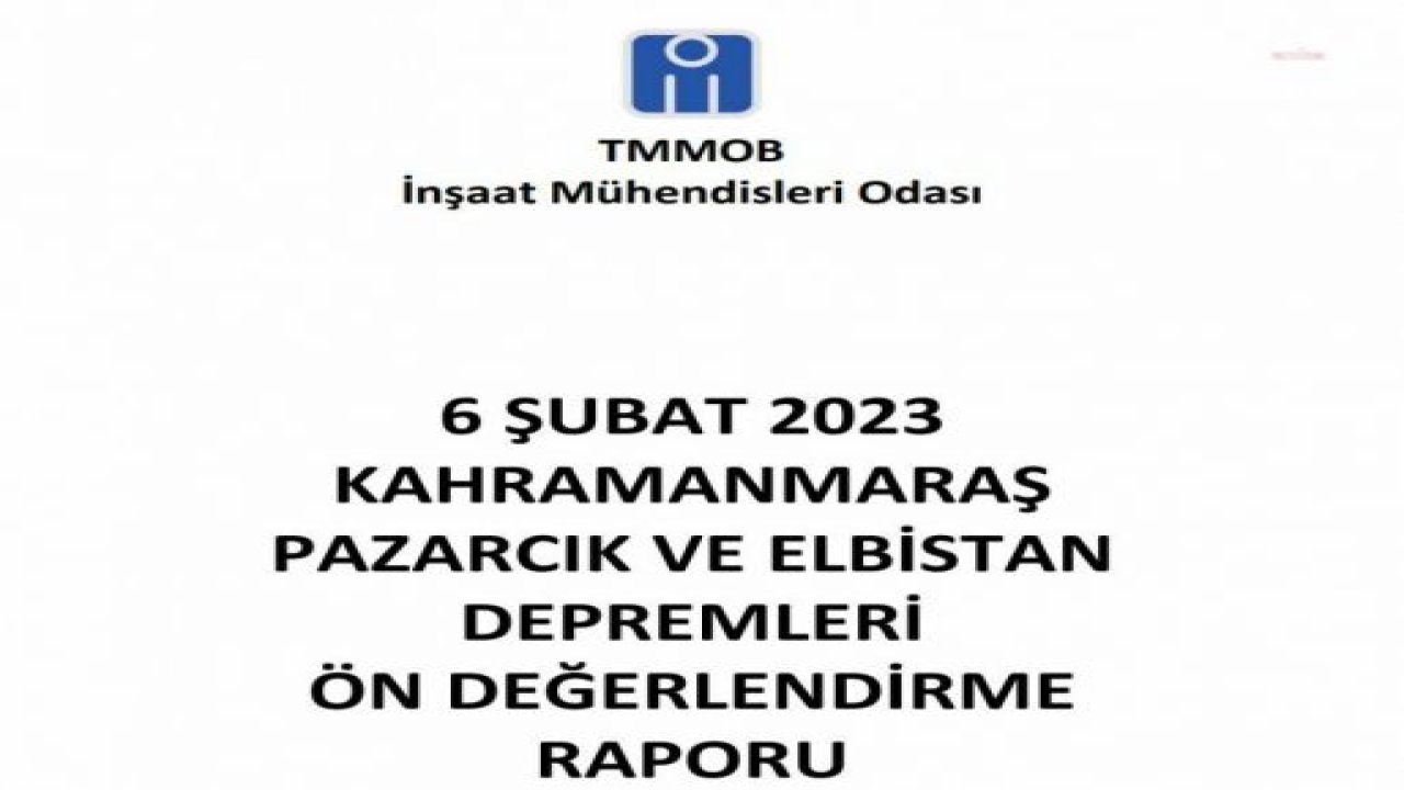 KAHRAMANMARAŞ’TAKİ TEMSİLCİLİK BİNASI YIKILMAYAN İNŞAAT MÜHENDİSLERİ ODASI, DEPREM RAPORUNU YAYINLADI: “YÖNETİLEMEZ YIKIM RİSKİNİN ZAMANLA BÖLGEDE OLUŞMASINA MÜSAADE EDİLMİŞ OLMASI İNANILMAZ BİR HATADIR”