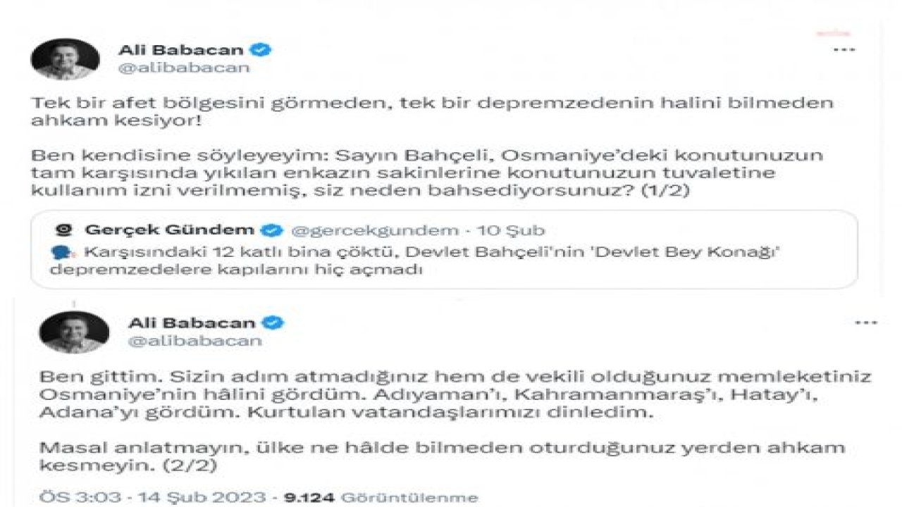 BABACAN: “SAYIN BAHÇELİ, OSMANİYE’DEKİ KONUTUNUZUN TAM KARŞISINDA YIKILAN ENKAZIN SAKİNLERİNE KONUTUNUZUN TUVALETİNE KULLANIM İZNİ VERİLMEMİŞ, SİZ NEDEN BAHSEDİYORSUNUZ?”