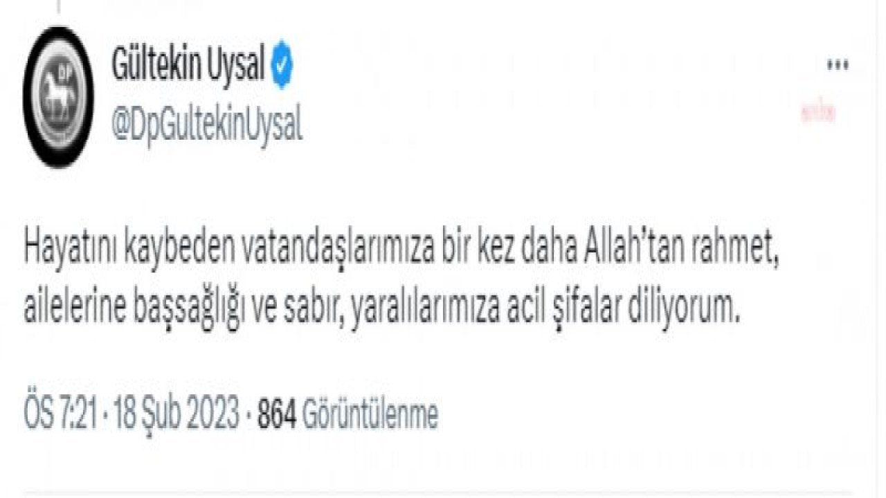 UYSAL: “BİNLERCE VATANDAŞIMIZIN YAŞAMINI YİTİRMESİNE SEBEP BU KEYFİLİK YERİNE GÜVEN VE HUZURLA ‘YAŞANABİLİR’ BİR TÜRKİYE'Yİ BİRLİKTE KURACAK, MADDİ VE MANEVİ YARALARIMIZI HEP BİRLİKTE SARACAĞIZ”