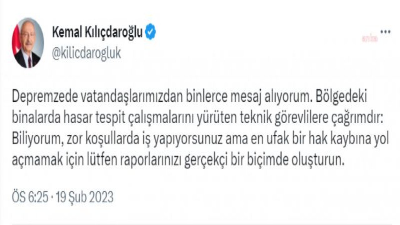 KEMAL KILIÇDAROĞLU’NDAN HASAR TESPİT EKİPLERİNE ÇAĞRI: “EN UFAK BİR HAK KAYBINA YOL AÇMAMAK İÇİN LÜTFEN RAPORLARINIZI GERÇEKÇİ BİR BİÇİMDE OLUŞTURUN”