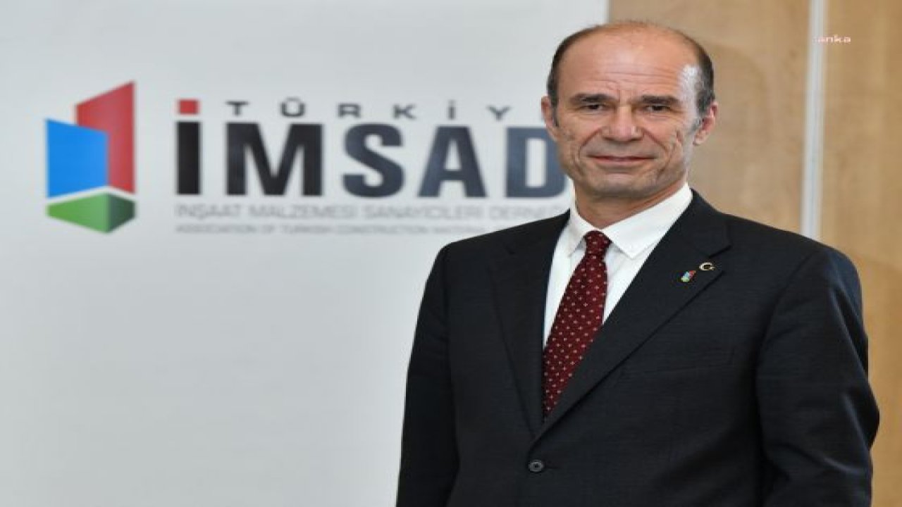 İMSAD: "ÖNÜMÜZDEKİ SÜREÇTE ENERJİ, HAMMADDE, DÖVİZ KURLARI VE İŞÇİLİKTE OLAĞANÜSTÜ BİR DEĞİŞİM OLMADIĞI SÜRECE MALZEMELERDE FİYAT ARTIŞI İHTİYACI OLMAYACAĞINI ÖNGÖRMEKTEYİZ”