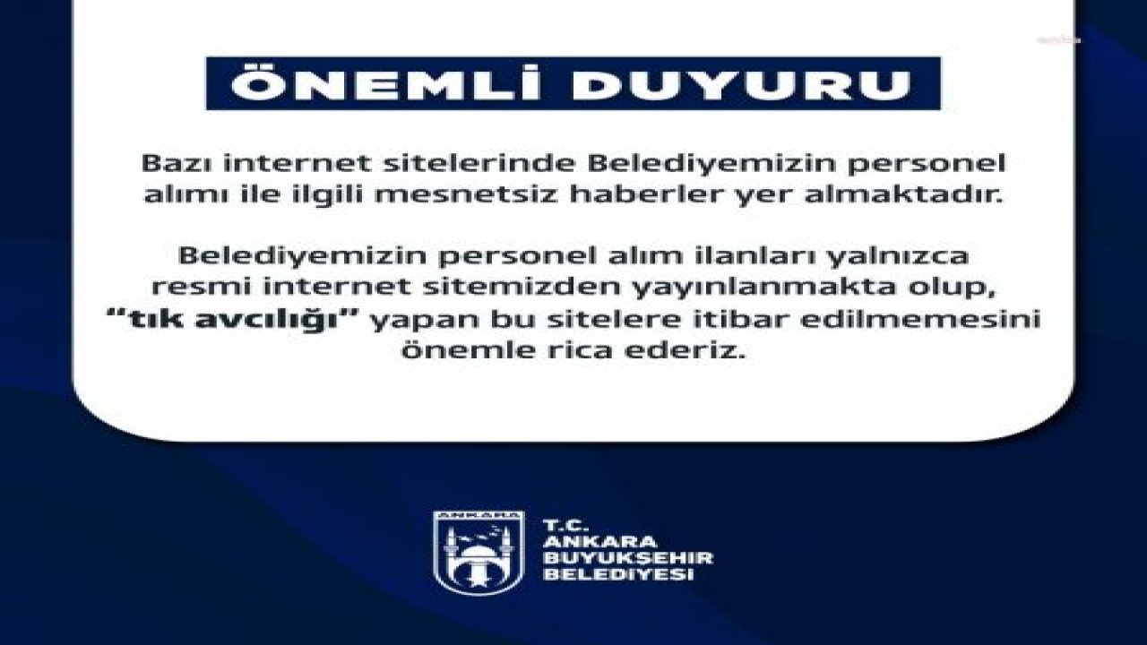 ABB: BELEDİYEMİZE PERSONEL ALIM İLANLARI YALNIZCA RESMİ İNTERNET SİTEMİZ ÜZERİNDEN OLUP, ‘TIK AVCILIĞI’ YAPAN SİTELERE İTİBAR EDİLMEMESİNİ ÖNEMLE RİCA EDERİZ