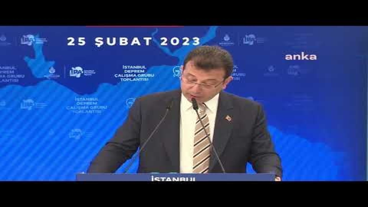 İSTANBUL "DEPREM BİLİM ÜST KURULU” TOPLANTISINDA KONUŞAN İMAMOĞLU: BU TRAJEDİNİN İSTANBUL’A VE İSTANBULLULARA YAŞATILMASINA, NE PAHASINA OLURSA OLSUN İZİN VERMEYECEĞİM BUNU HEPİNİZİN HUZURUNDA BEYAN EDİYOR VE SÖZ VERİYO