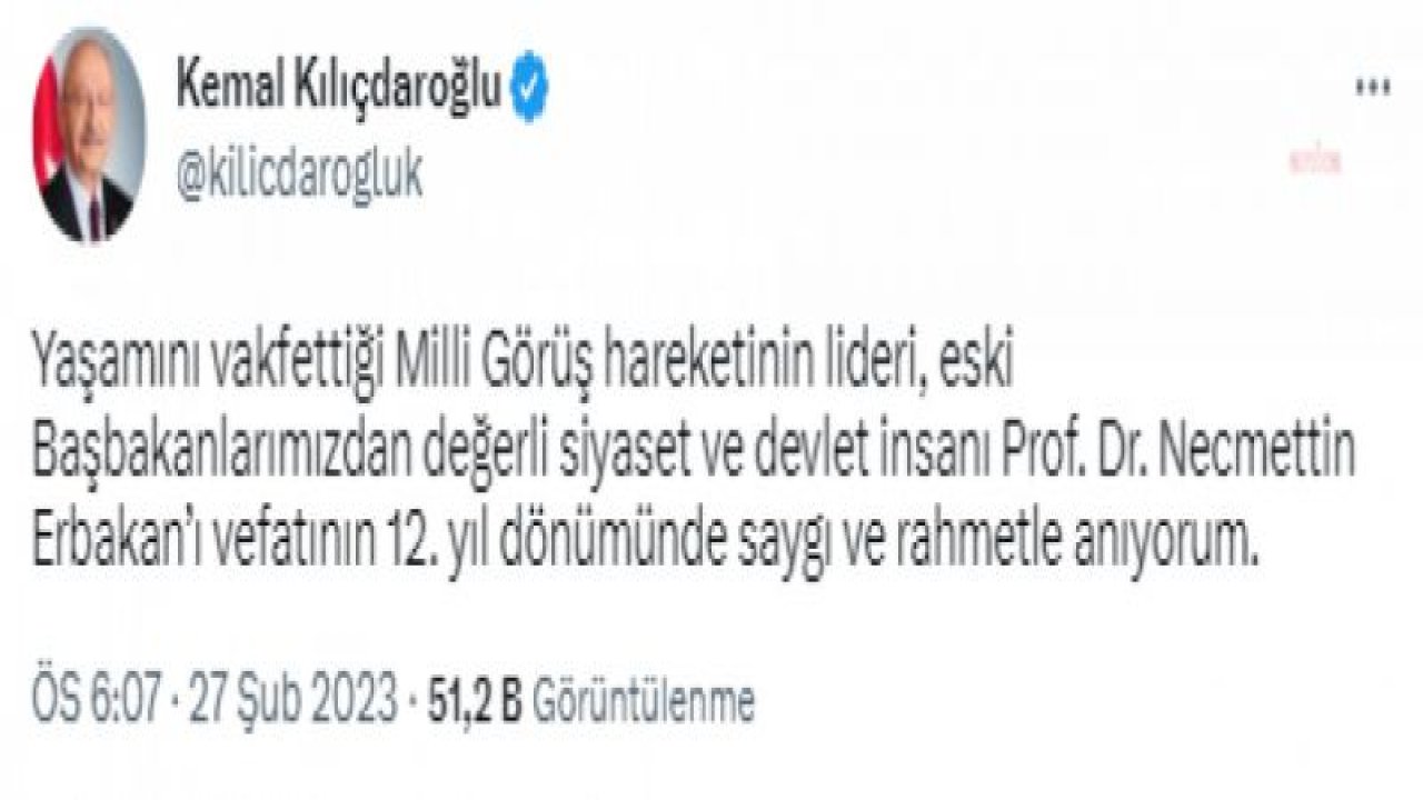 KILIÇDAROĞLU: NECMETTİN ERBAKAN’I, VEFATININ 12. YIL DÖNÜMÜNDE SAYGI VE RAHMETLE ANIYORUM