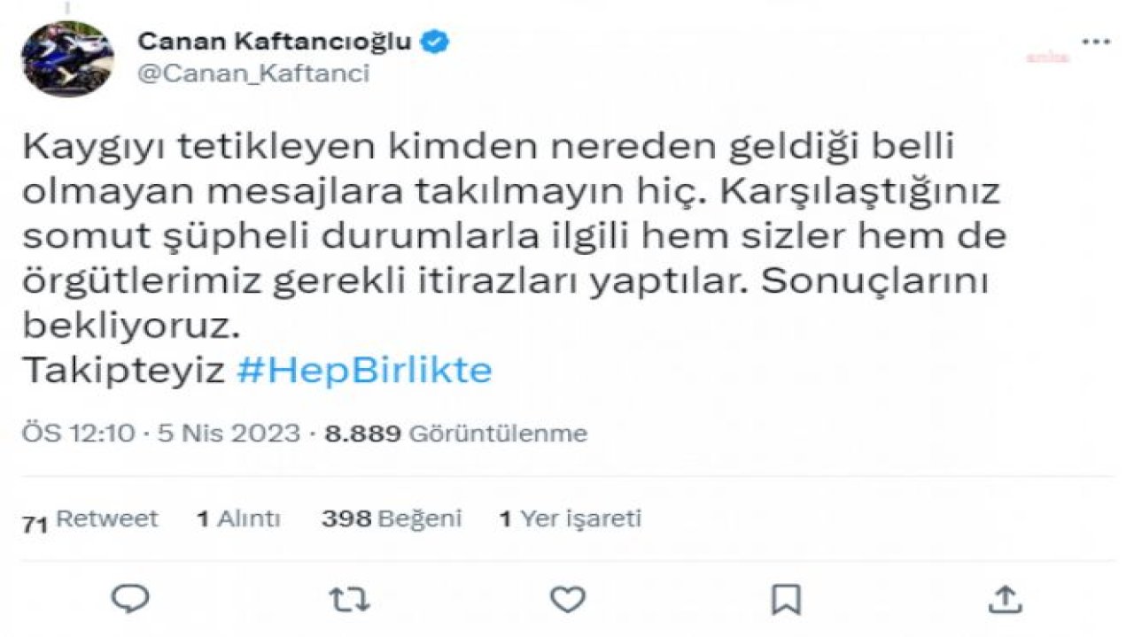 KAFTANCIOĞLU’NDAN 'SAHTE SEÇMEN' İDDİALARIYLA İLGİLİ AÇIKLAMA: “KİMDEN, NEREDEN GELDİĞİ BELLİ OLMAYAN MESAJLARA İTİBAR ETMEYİN. SOMUT ŞÜPHELİ DURUMLARLA İLGİLİ ÖRGÜTLERİMİZ GEREKLİ İTİRAZLARI YAPTI”