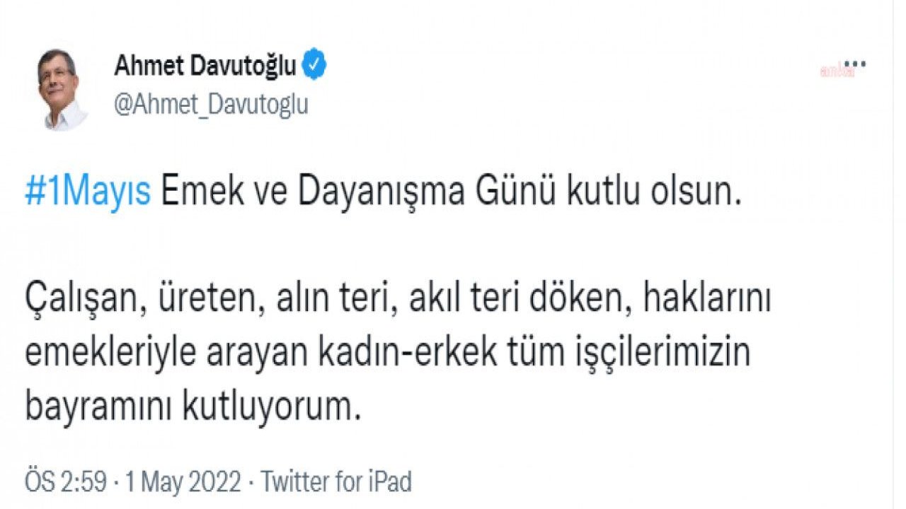 DAVUTOĞLU'DAN 1 MAYIS MESAJI: "HAKLARINI EMEKLERİYLE ARAYAN KADIN-ERKEK TÜM İŞÇİLERİMİZİN BAYRAMINI KUTLUYORUM"