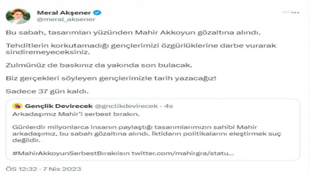 AKŞENER: “TASARIMLARI YÜZÜNDEN MAHİR AKKOYUN GÖZALTINA ALINDI. TEHDİTLERİN KORKUTAMADIĞI GENÇLERİMİZİ ÖZGÜRLÜKLERİNE DARBE VURARAK SİNDİREMEYECEKSİNİZ”