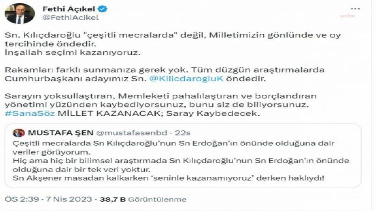 FETHİ AÇIKEL’DEN AKP’Lİ ŞEN’E: TÜM DÜZGÜN ARAŞTIRMALARDA CUMHURBAŞKANI ADAYIMIZ KEMAL KILIÇDAROĞLU ÖNDEDİR. KAYBEDİYORSUNUZ, BUNU SİZ DE BİLİYORSUNUZ