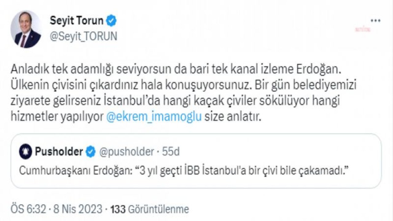 SEYİT TORUN’DAN ERDOĞAN’A: “BİR GÜN BELEDİYEMİZİ ZİYARETE GELİRSENİZ İSTANBUL’DA HANGİ KAÇAK ÇİVİLER SÖKÜLÜYOR HANGİ HİZMETLER YAPILIYOR EKREM İMAMOĞLU SİZE ANLATIR”