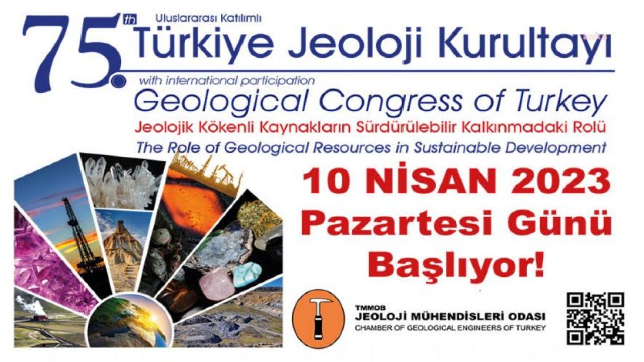 75. TÜRKİYE JEOLOJİ KURULTAYI, 'JEOLOJİK KAYNAKLARIN SÜRDÜRÜLEBİLİR KALKINMADAKİ ROLÜ' ANA TEMASIYLA YARIN BAŞLIYOR