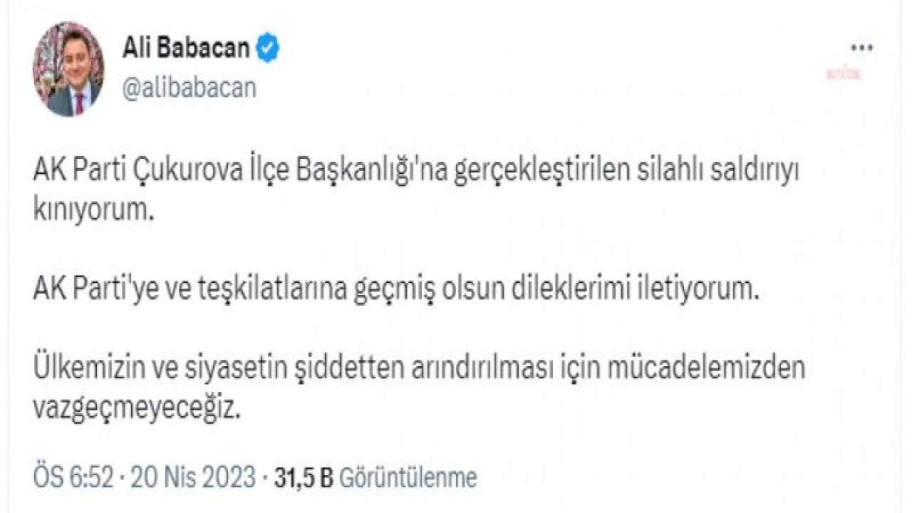 BABACAN: “AK PARTİ ÇUKUROVA İLÇE BAŞKANLIĞI'NA GERÇEKLEŞTİRİLEN SİLAHLI SALDIRIYI KINIYORUM”