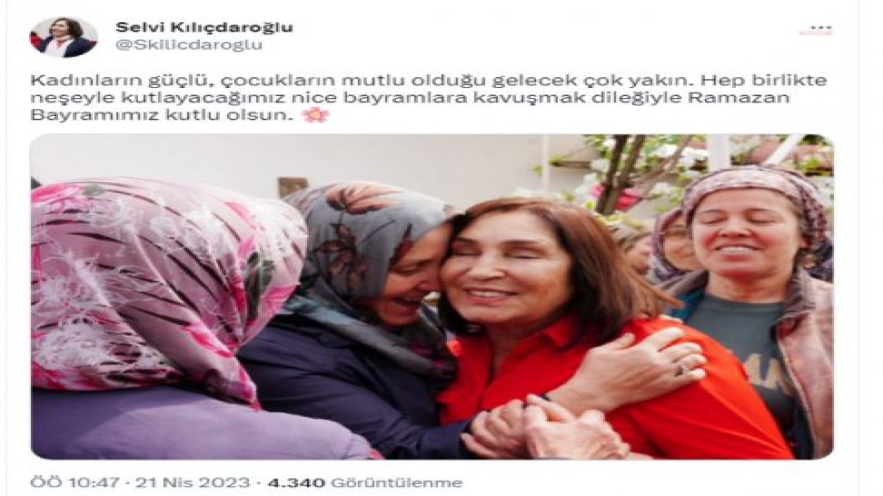 SELVİ KILIÇDAROĞLU: “HEP BİRLİKTE NEŞEYLE KUTLAYACAĞIMIZ NİCE BAYRAMLARA KAVUŞMAK DİLEĞİYLE RAMAZAN BAYRAMIMIZ KUTLU OLSUN”