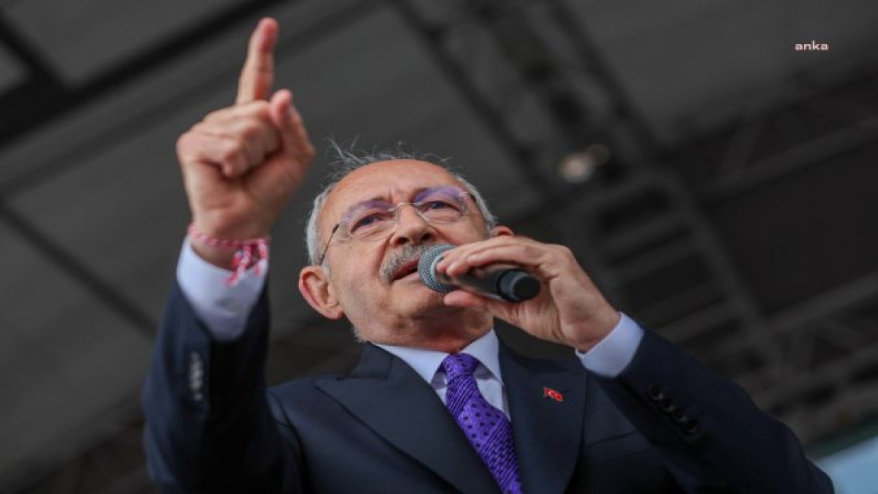 KEMAL KILIÇDAROĞLU: “15 MAYIS 2023 GÜNÜ YURDUMUZUN DÖRT BİR YANINDA BAHAR ÇİÇEKLERİ AÇACAK, SÖZÜM SÖZ, CUMHURİYET DEMOKRASİ İLE TAÇLANACAK”