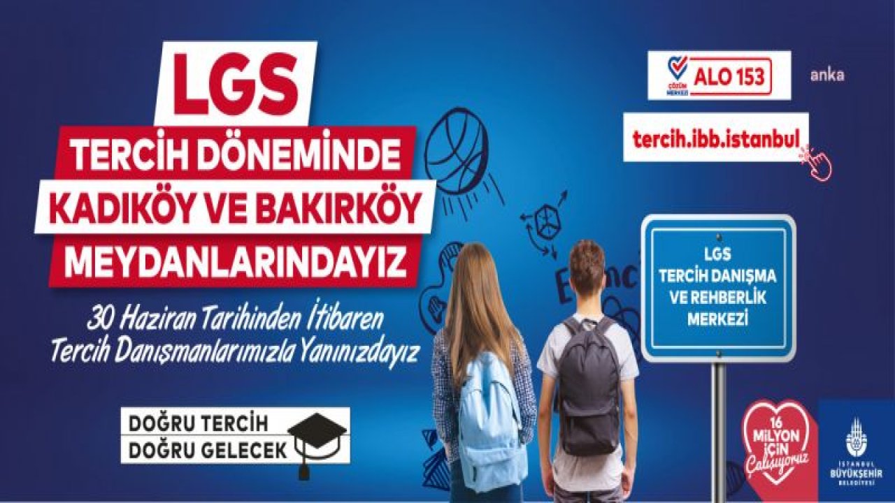 İSTANBUL BÜYÜKŞEHİR BELEDİYESİ, LİSE TERCİHLERİ İÇİN ÖĞRENCİLERE DANIŞMANLIK HİZMETİ VERECEK