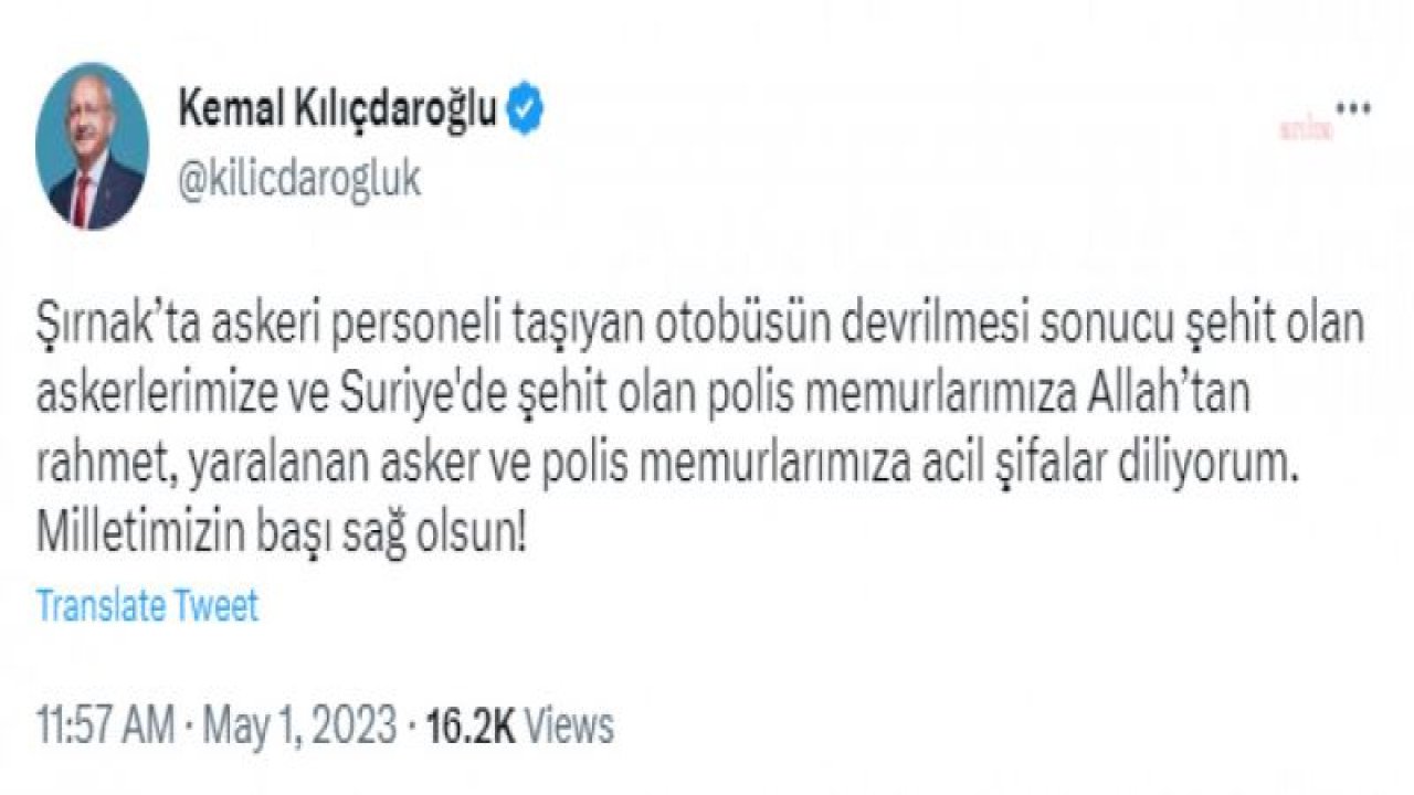 KEMAL KILIÇDAROĞLU’NDAN ŞIRNAK’TA VE SURİYE'DE ŞEHİT OLAN ASKER VE POLİSLER İÇİN TAZİYE MESAJI