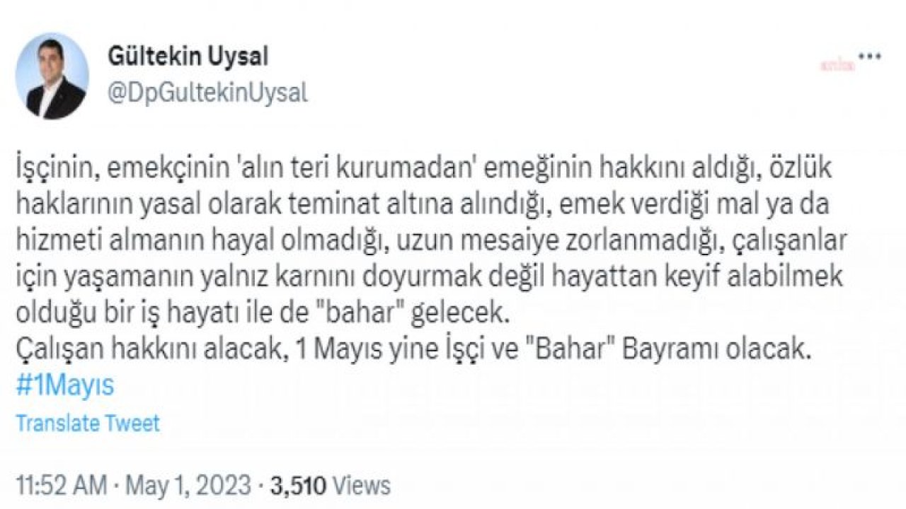 GÜLTEKİN UYSAL’DAN 1 MAYIS MESAJI: “ÇALIŞAN HAKKINI ALACAK, 1 MAYIS YİNE İŞÇİ VE ‘BAHAR’ BAYRAMI OLACAK”