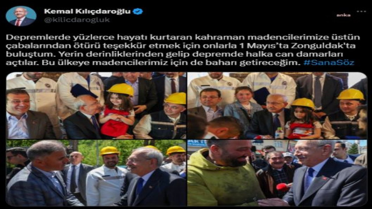 KEMAL KILIÇDAROĞLU: "DEPREMLERDE YÜZLERCE HAYATI KURTARAN KAHRAMAN MADENCİLERİMİZE ÜSTÜN ÇABALARINDAN ÖTÜRÜ TEŞEKKÜR ETMEK İÇİN ONLARLA 1 MAYIS’TA ZONGULDAK'TA BULUŞTUM.  BU ÜLKEYE MADENCİLERİMİZ İÇİN DE BAHARI GET