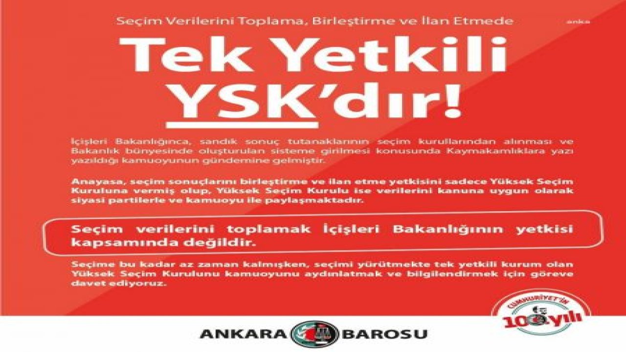 ANKARA BAROSU: “SEÇİM VERİLERİNİ TOPLAMAK İÇİŞLERİ BAKANLIĞI'NIN YETKİSİ KAPSAMINDA DEĞİLDİR. YSK'Yİ GÖREVE DAVET EDİYORUZ"