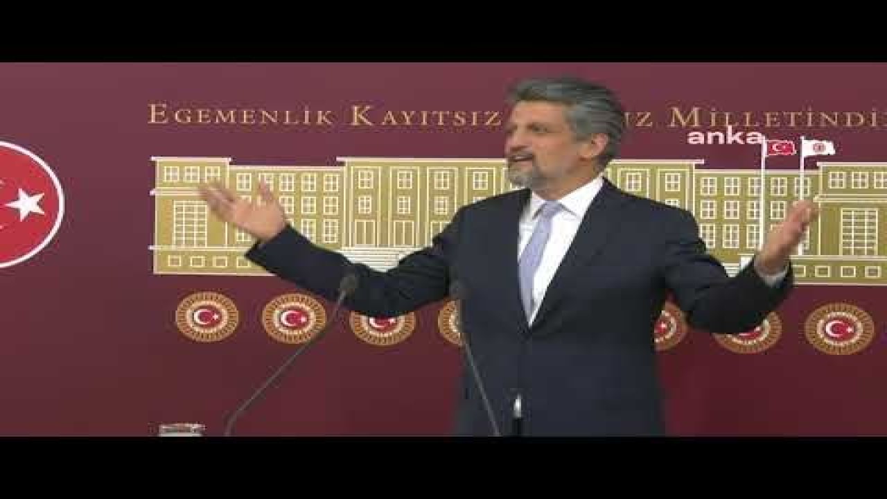 GARO PAYLAN: ERDOĞAN'IN ASGARİ ÜCRETİ 10 BİN TL OLARAK AÇIKLAMASINI TALEP EDİYORUZ