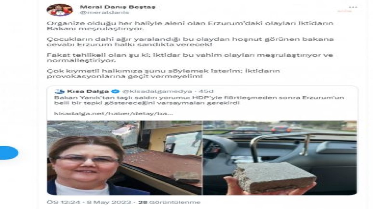 MERAL DANIŞ BEŞTAŞ'TAN BAKAN YANIK'A TEPKİ: "ÇOCUKLARIN DAHİ AĞIR YARALANDIĞI BU OLAYDAN HOŞNUT GÖRÜNEN BAKANA CEVABI ERZURUM HALKI SANDIKTA VERECEK”