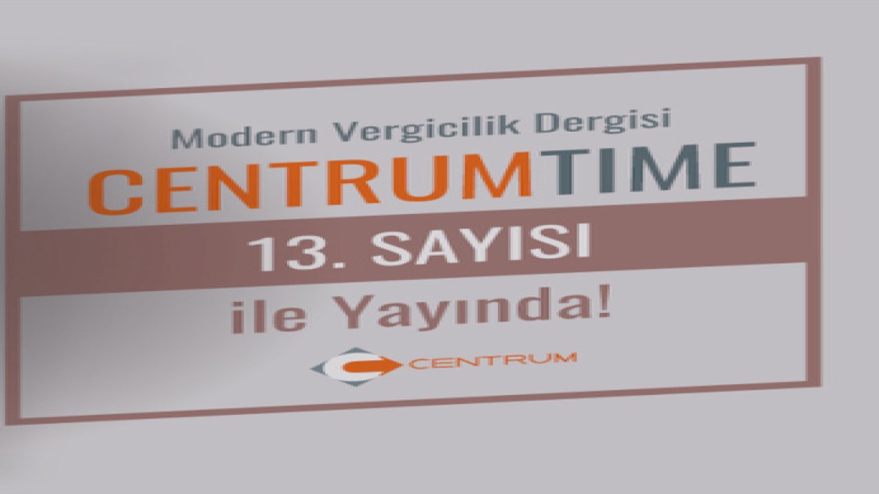 Centrum Time'ın 13. Sayısı Yayımlandı!