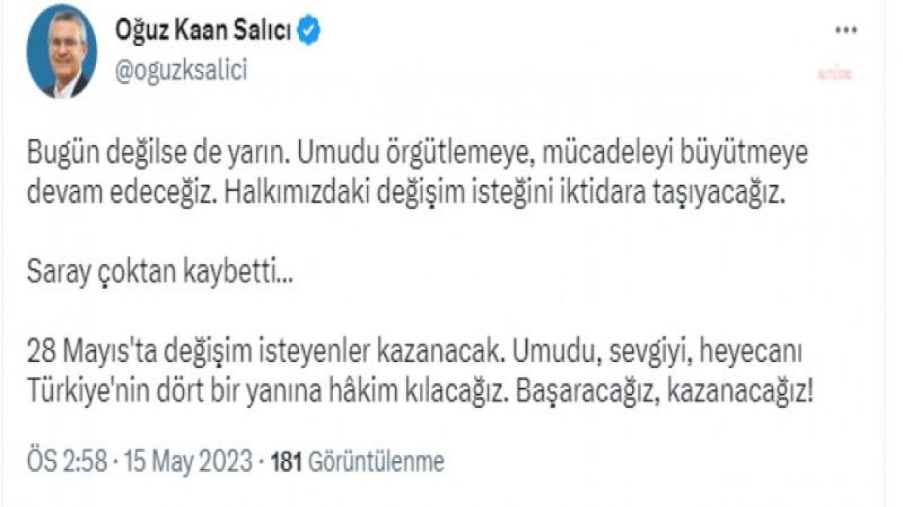 OĞUZ KAAN SALICI: “SARAY ÇOKTAN KAYBETTİ… UMUDU, SEVGİYİ, HEYECANI TÜRKİYE'NİN DÖRT BİR YANINA HÂKİM KILACAĞIZ. BAŞARACAĞIZ, KAZANACAĞIZ”