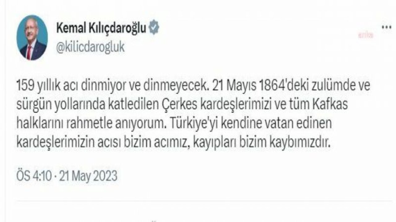 KEMAL KILIÇDAROĞLU’NDAN ÇERKES SÜRGÜNÜ ANMASI: "TÜRKİYE’Yİ KENDİNE VATAN EDİNEN KARDEŞLERİMİZİN ACISI BİZİM ACIMIZ"