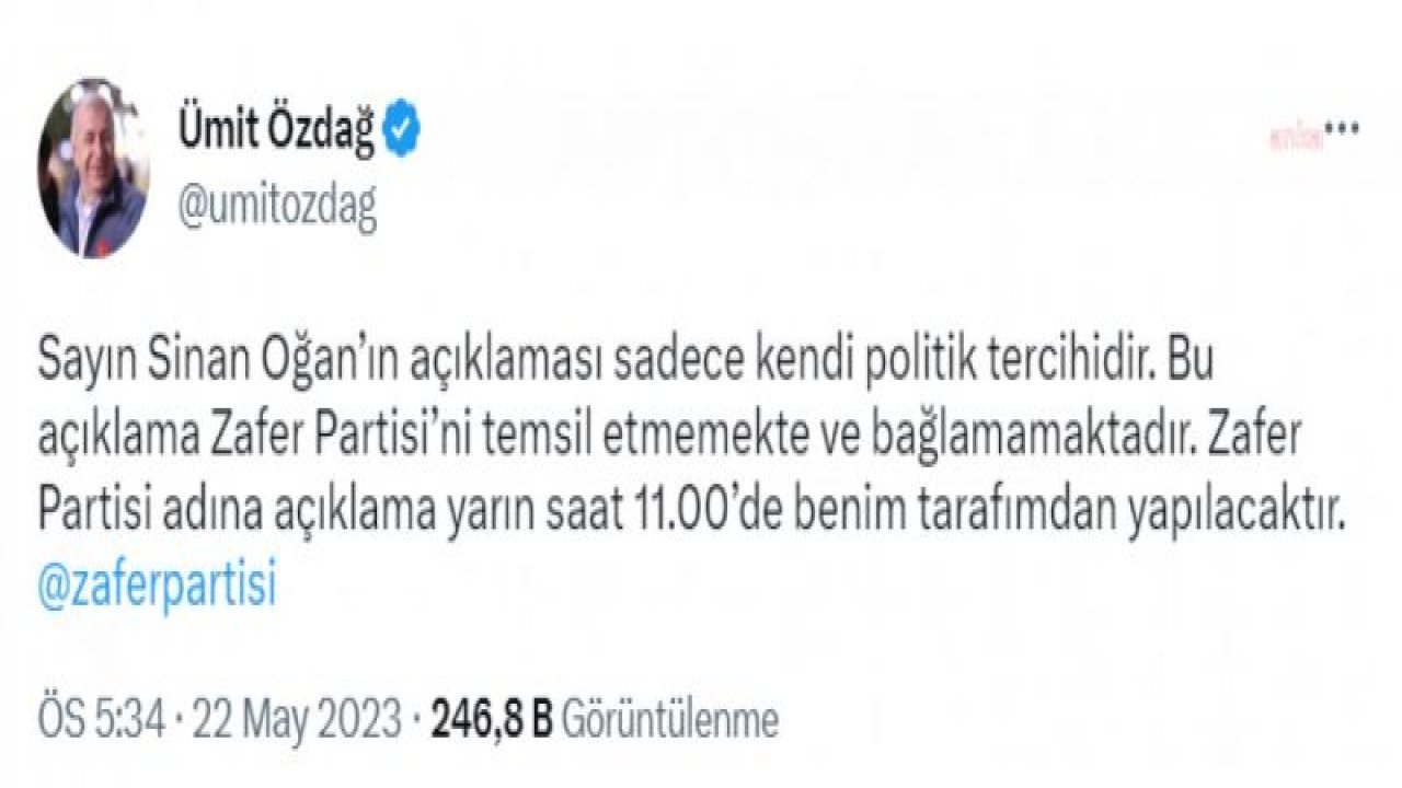 ÜMİT ÖZDAĞ: “SİNAN OĞAN’IN AÇIKLAMASI SADECE KENDİ POLİTİK TERCİHİDİR. BU AÇIKLAMA ZAFER PARTİSİ’Nİ TEMSİL ETMEMEKTE VE BAĞLAMAMAKTADIR”