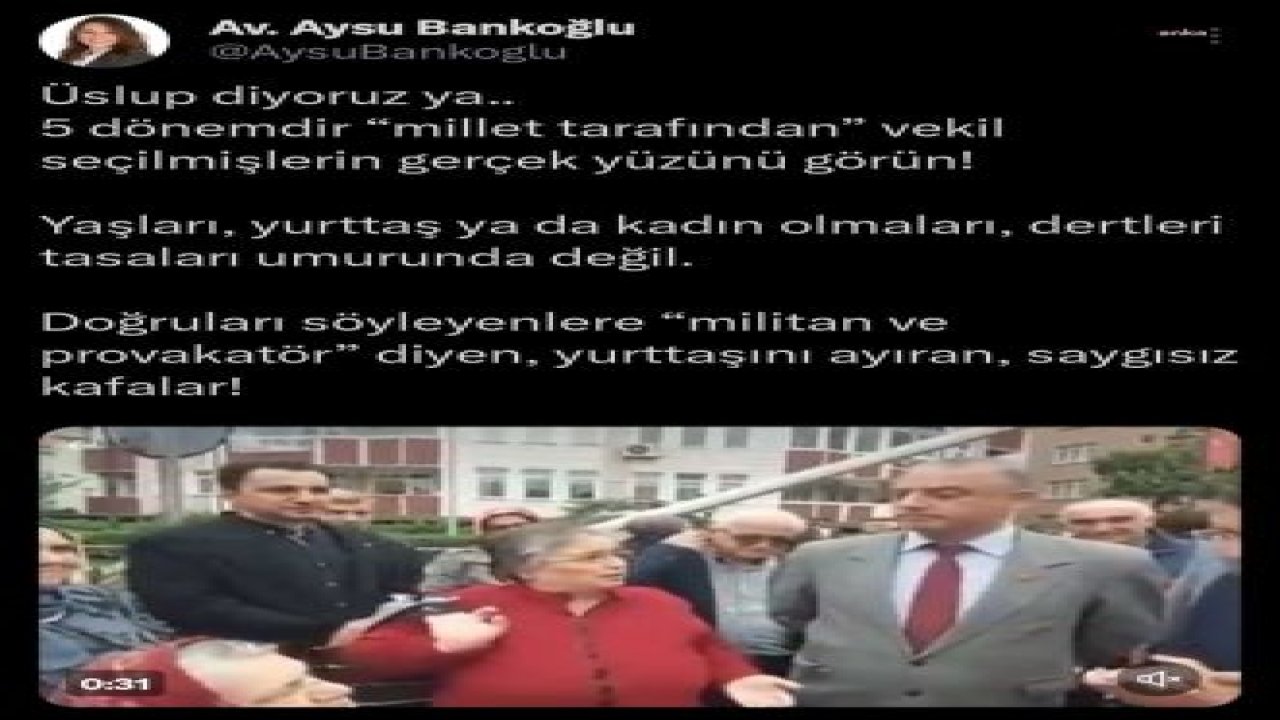 CHP'Lİ BANKOĞLU'NDAN AKP'Lİ TUNÇ'A TEPKİ: "DOĞRULARI SÖYLEYENLERE 'MİLİTAN VE PROVOKATÖR' DİYEN, YURTTAŞINI AYIRAN, SAYGISIZ KAFALAR"