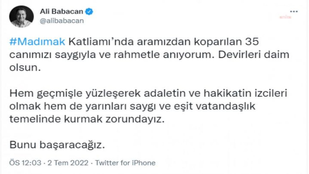 BABACAN’DAN MADIMAK MESAJI: “HEM GEÇMİŞLE YÜZLEŞEREK ADALETİN VE HAKİKATİN İZCİLERİ OLMAK HEM DE YARINLARI SAYGI VE EŞİT VATANDAŞLIK TEMELİNDE KURMAK ZORUNDAYIZ”