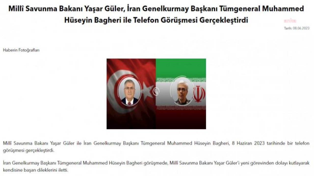 MİLLİ SAVUNMA BAKANI YAŞAR GÜLER, İRAN GENELKURMAY BAŞKANI MUHAMMED HÜSEYİN BAGHERİ İLE GÖRÜŞTÜ