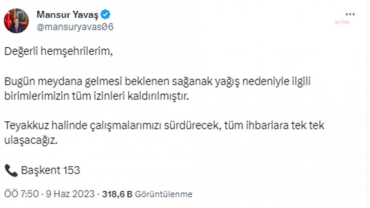 MANSUR YAVAŞ: “BUGÜN BEKLENEN SAĞANAK YAĞIŞ NEDENİYLE İLGİLİ BİRİMLERİMİZİN TÜM İZİNLERİ KALDIRILMIŞTIR. TEYAKKUZ HALİNDE ÇALIŞMALARIMIZI SÜRDÜRECEĞİZ”