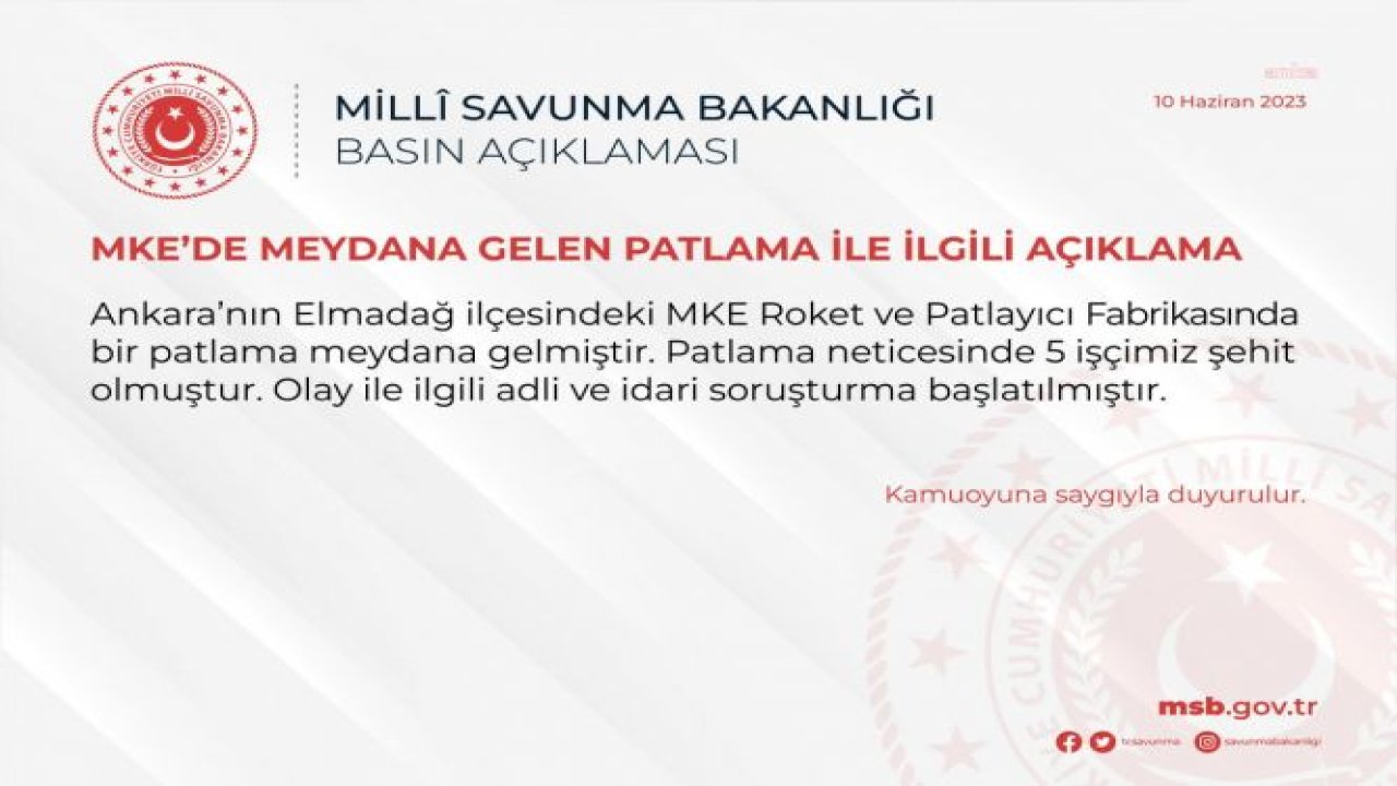 MSB, BUGÜN ANKARA’NIN ELMADAĞ İLÇESİNDE BULUNAN MKE ROKET VE PATLAYICI FABRİKASI’NDAKİ PATLAMADA 5 İŞÇİNİN YAŞAMINI YİTİRDİĞİNİ AÇIKLADI