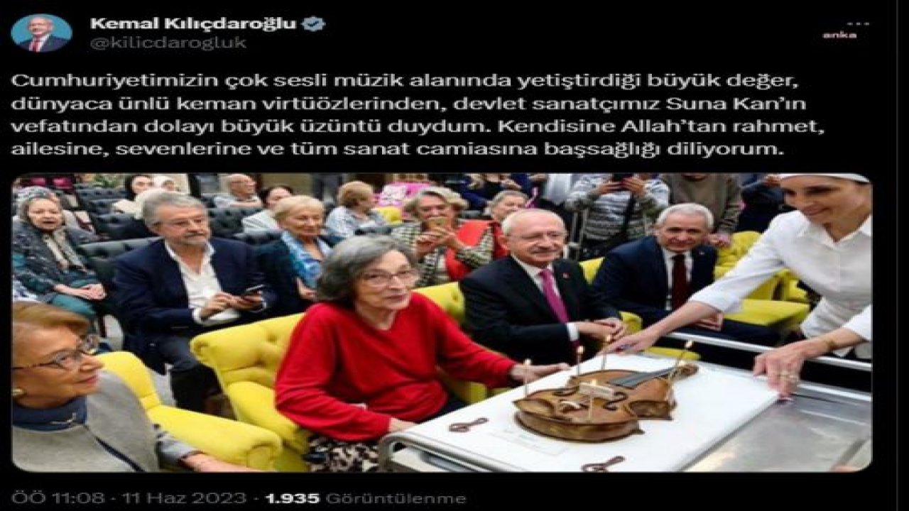 KILIÇDAROĞLU: “DÜNYACA ÜNLÜ KEMAN VİRTÜÖZLERİNDEN, DEVLET SANATÇIMIZ SUNA KAN’IN VEFATINDAN DOLAYI BÜYÜK ÜZÜNTÜ DUYDUM”