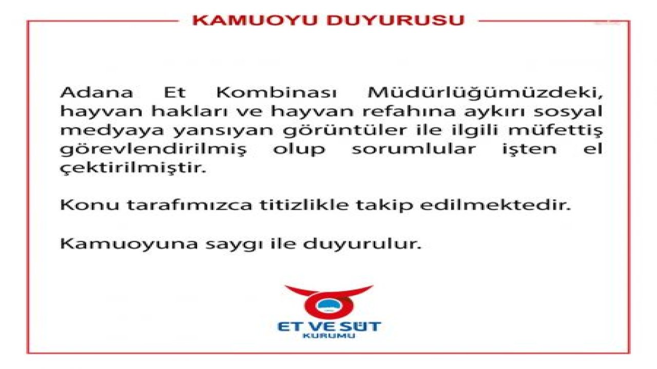 ET VE SÜT KURUMU, ADANA ET KOMBİNASI'NDA HAYVANA YAPILAN İŞKENCEYE İLİŞKİN SORUMLULARIN "İŞTEN EL ÇEKTİRİLDİĞİNİ" DUYURDU