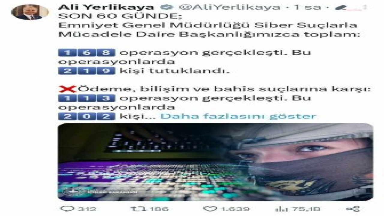 BAKAN YERLİKAYA: SİBER SUÇLARLA MÜCADELE KAPSAMINDA 2 AYDA 219 KİŞİ TUTUKLANDI