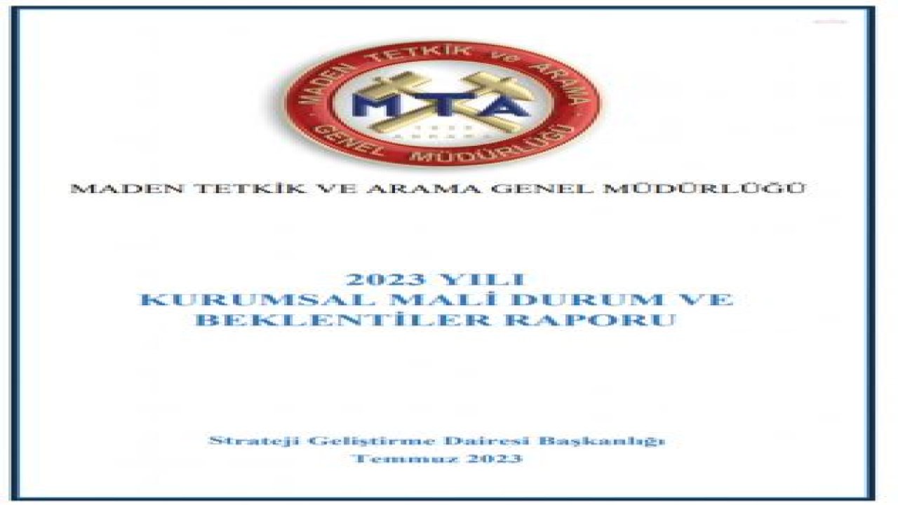 MTA’DA HARCAMALAR GEÇEN SENEYE GÖRE YÜZDE 96 ARTIŞLA 1,245 MİLYARA YÜKSELDİ, SADECE ALTI AYDA 776 BİN LİRA YOLLUK ÖDENDİ