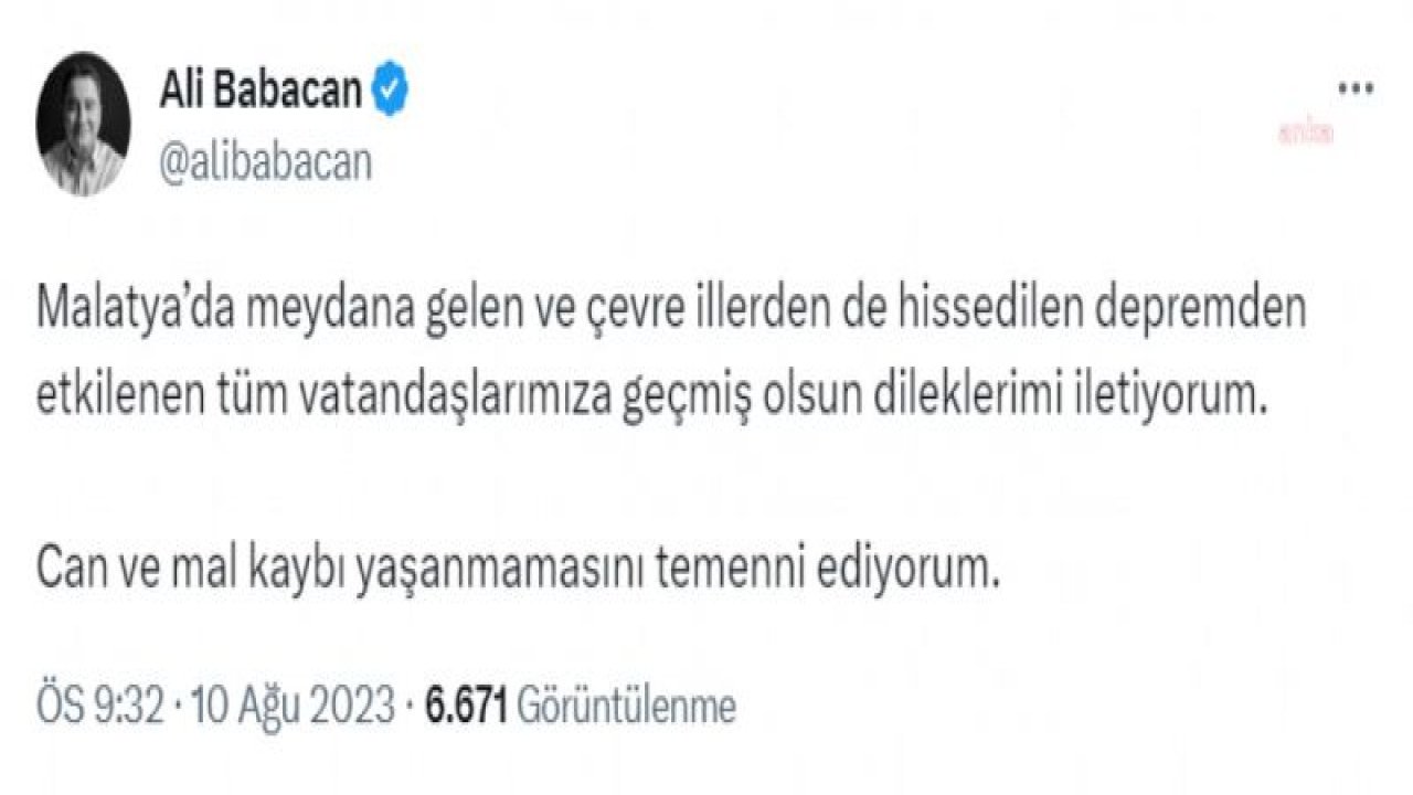 BABACAN: "MALATYA’DA MEYDANA GELEN VE ÇEVRE İLLERDEN DE HİSSEDİLEN DEPREMDEN ETKİLENEN TÜM VATANDAŞLARIMIZA GEÇMİŞ OLSUN DİLEKLERİMİ İLETİYORUM"