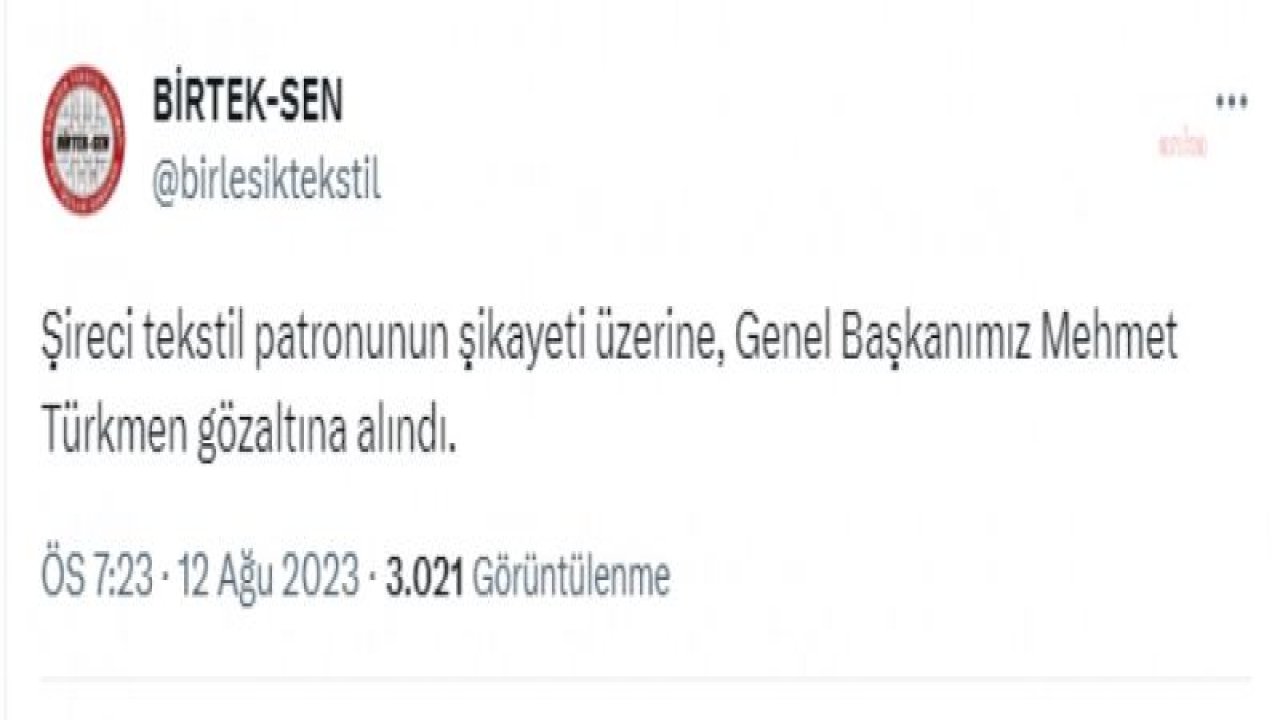 BİR TEK SEN GENEL BAŞKANI MEHMET TÜRKMEN GÖZALTINA ALINDI... EMEP MİLLETVEKİLİ KARACA: " İŞÇİLERİN HAK ARAMA MÜCADELESİNİN ÖNÜNE SINIF SENDİKACILARINI GÖZALTINA ALARAK GEÇMEYE ÇALIŞMAYIN"