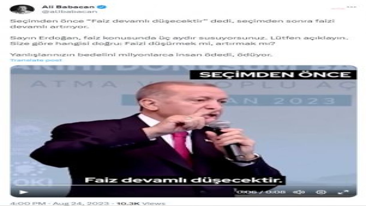 ALİ BABACAN: “SAYIN ERDOĞAN, FAİZ KONUSUNDA ÜÇ AYDIR SUSUYORSUNUZ. LÜTFEN AÇIKLAYIN. SİZE GÖRE HANGİSİ DOĞRU: FAİZİ DÜŞÜRMEK Mİ, ARTIRMAK MI?”