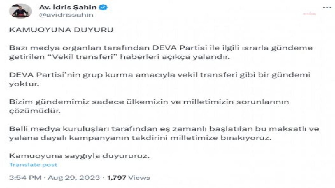 İDRİS ŞAHİN: “DEVA PARTİSİ’NİN GRUP KURMA AMACIYLA VEKİL TRANSFERİ GİBİ BİR GÜNDEMİ YOKTUR”