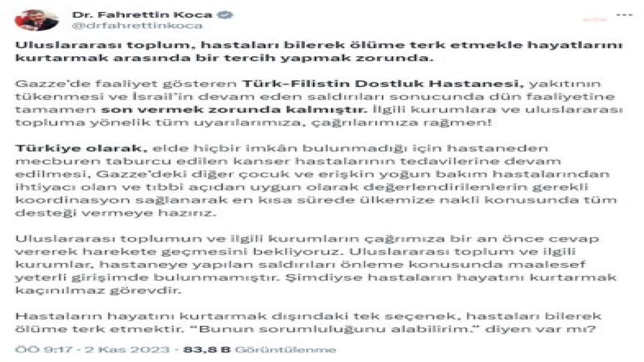 FAHRETTİN KOCA: GAZZE’DE FAALİYET GÖSTEREN TÜRK-FİLİSTİN DOSTLUK HASTANESİ, YAKITININ TÜKENMESİ VE İSRAİL’İN DEVAM EDEN SALDIRILARI SONUCUNDA DÜN FAALİYETİNE TAMAMEN SON VERMEK ZORUNDA KALMIŞTIR