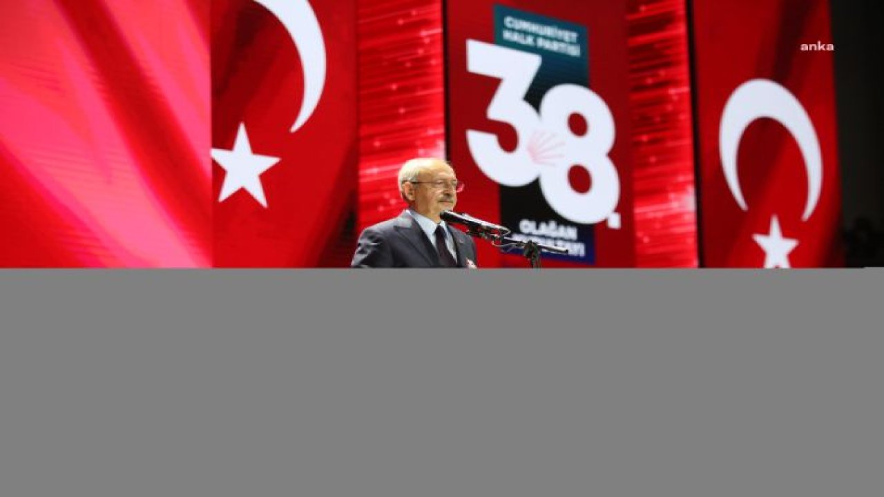 CHP’NİN 38. OLAĞAN KURULTAYI… KILIÇDAROĞLU, KURULTAYIN AÇILIŞ KONUŞMASINI YAPTI: “DÜNYADA 100 YAŞINI DOLDURAN ENDER PARTİLERDENİZ”