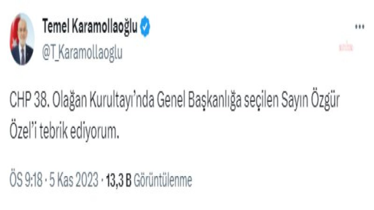 KARAMOLLAOĞLU: "CHP 38. OLAĞAN KURULTAYI'NDA GENEL BAŞKANLIĞA SEÇİLEN SAYIN ÖZGÜR ÖZEL'İ TEBRİK EDİYORUM"